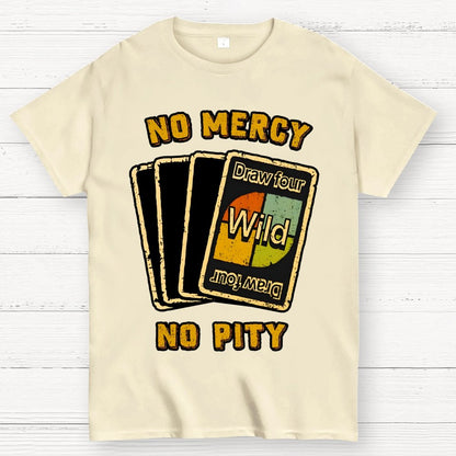 No Mercy No Pity Geek T-Shirt