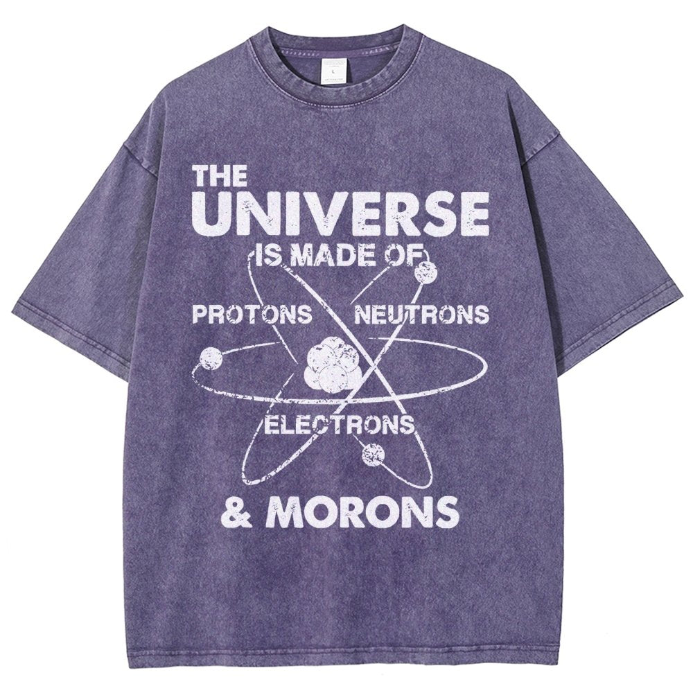 The Universe Is Made Of Protons, Neutrons, Electrons, And Morons Vintage Distressed T-shirt