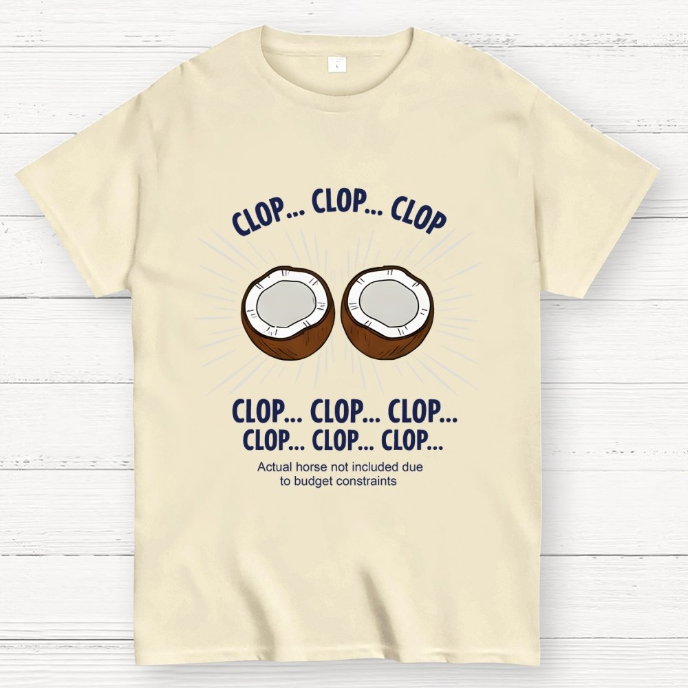 Clop... Clop... Clop...Actual Horse Not Included Due To Budget Constraints Art Print Geek T-Shirt