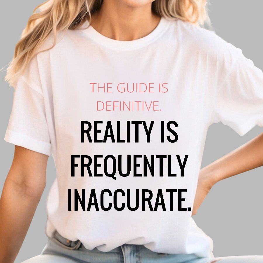 The Guide Is Definitive. Reality Is Frequently Inaccurate. Geek T-Shirt