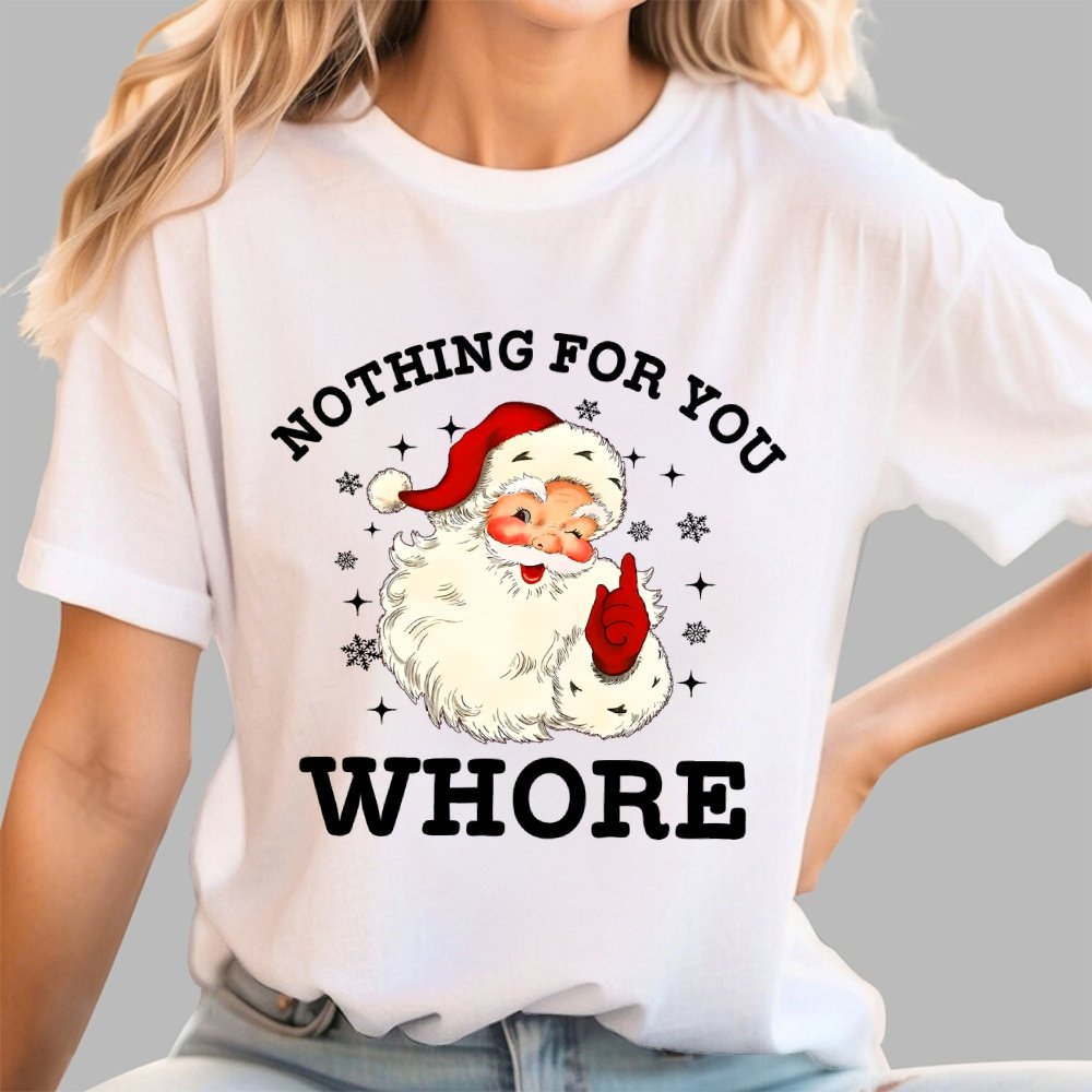 Nothing For You Whore Funny Santa Christmas Xmas Vintage Geek T-Shirt