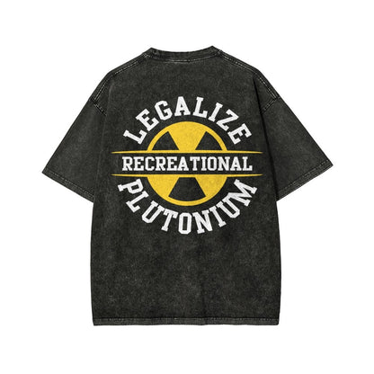 Legalize Recreational Plutonium Front And Back Printing Washed T-shirt