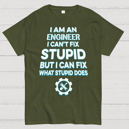 I Am An Engineer I Cant Fix Stupid Funny Geek T-Shirt