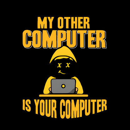 Hacker - My Other Computer Is Your Geek T-Shirt