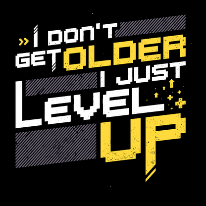 I Don't Older Just Level UP Geek T-Shirt