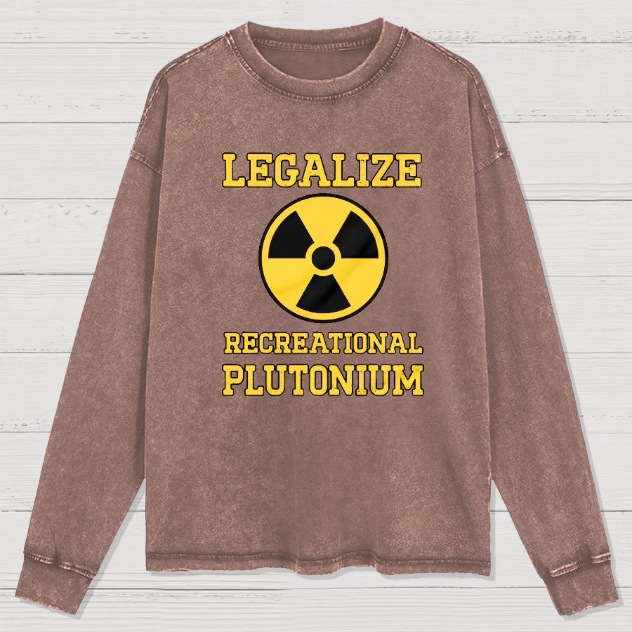 Legalize Recreational Plutonium Washed Long Sleeve Tee