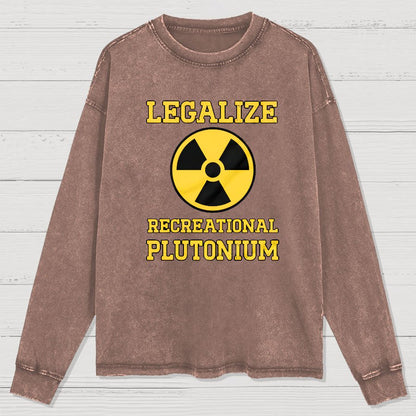 Legalize Recreational Plutonium Washed Long Sleeve Tee