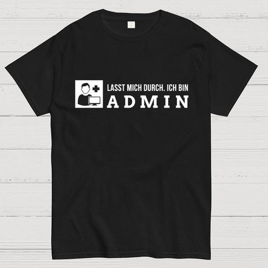 Lasst Mich Durch. Ich Bin Admin It Geek T-Shirt