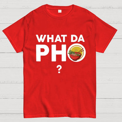 What Da Pho？Funny Geek T-Shirt