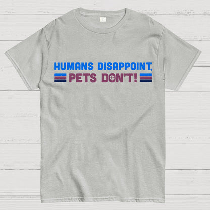 Humans Disappoint, Pets Dont! Geek T-Shirt