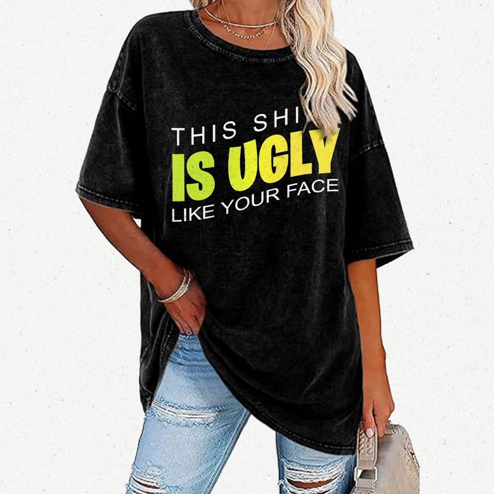 This shirt is ugly like your face Vintage Distressed T-shirt