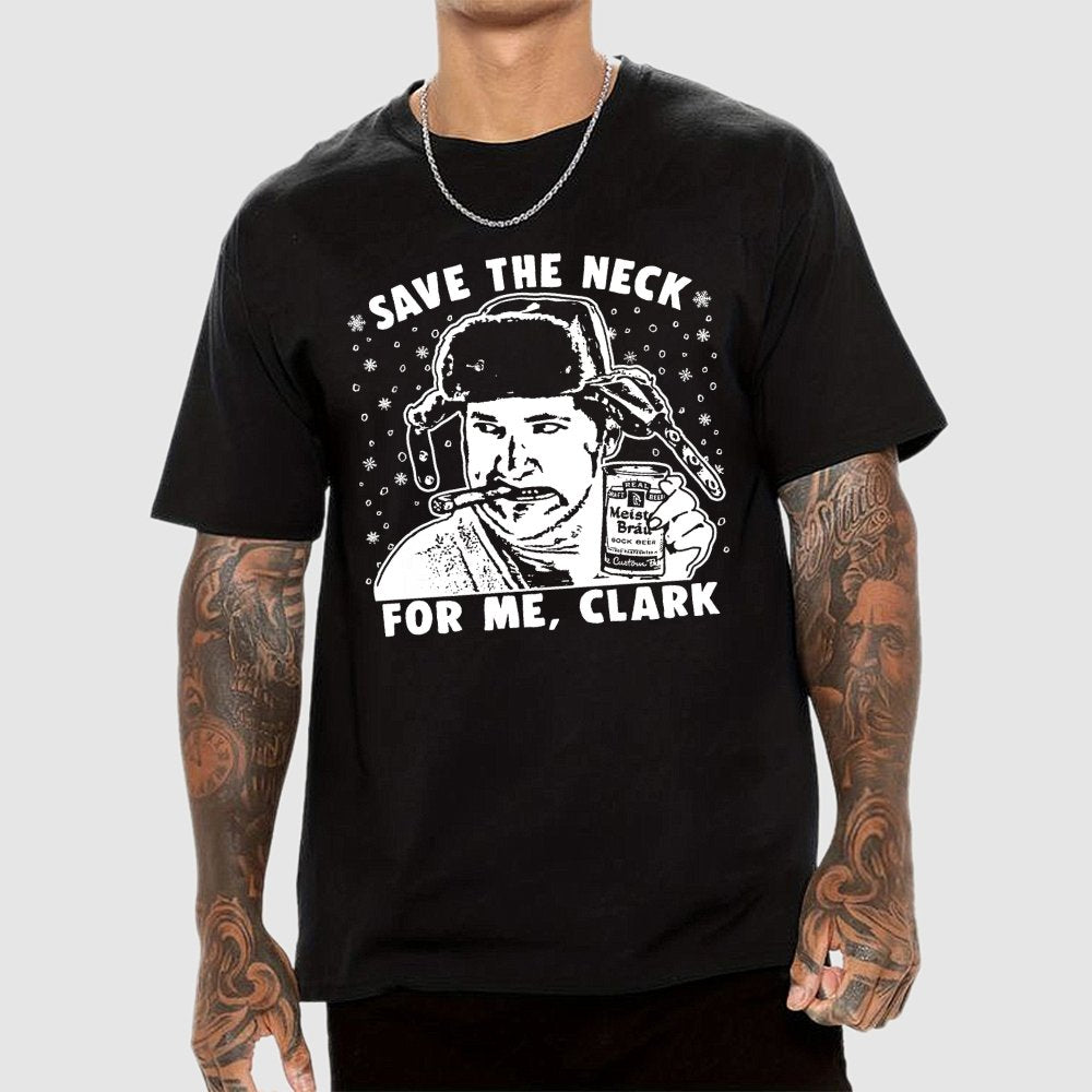 Save The Neck For Me Clark Geek T-Shirt