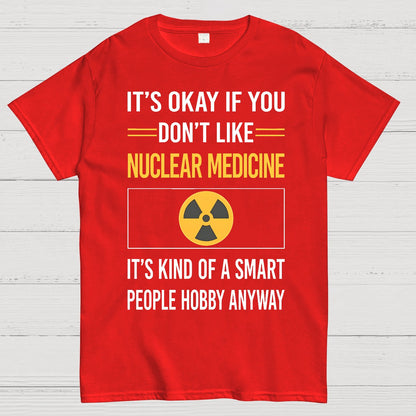 Funny Smart People Nuclear Medicine Geek T-Shirt