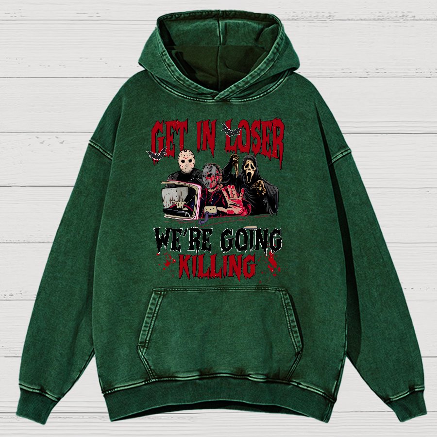 Get In Loser We're Going Killing Vintage Distressed Hoodie