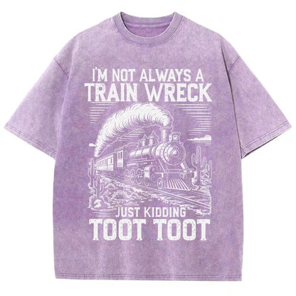 I’m Not Always A Train Wreck Just Kidding Toot Vintage Distressed T-shirt