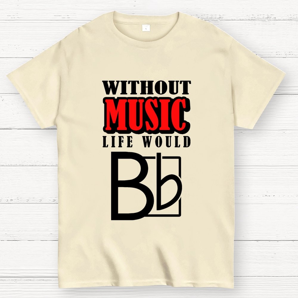 Without Music Life Would B Flat Geek T-Shirt
