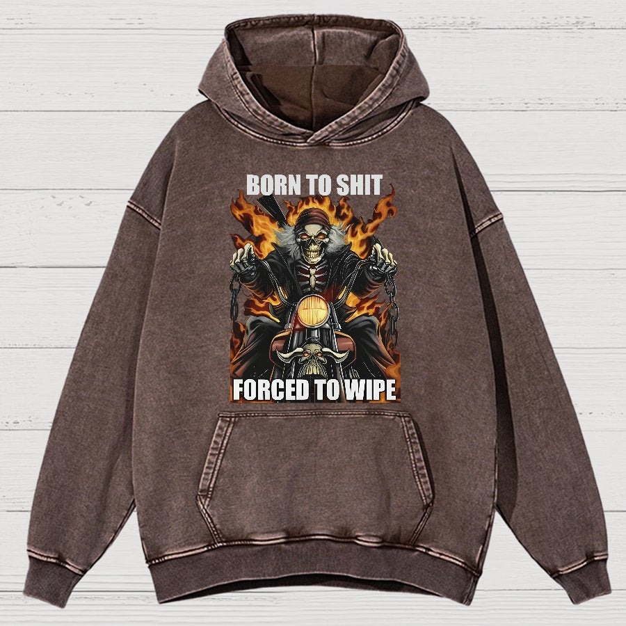 Born to Shit Forced to Wipe Funny Vintage Distressed Hoodie