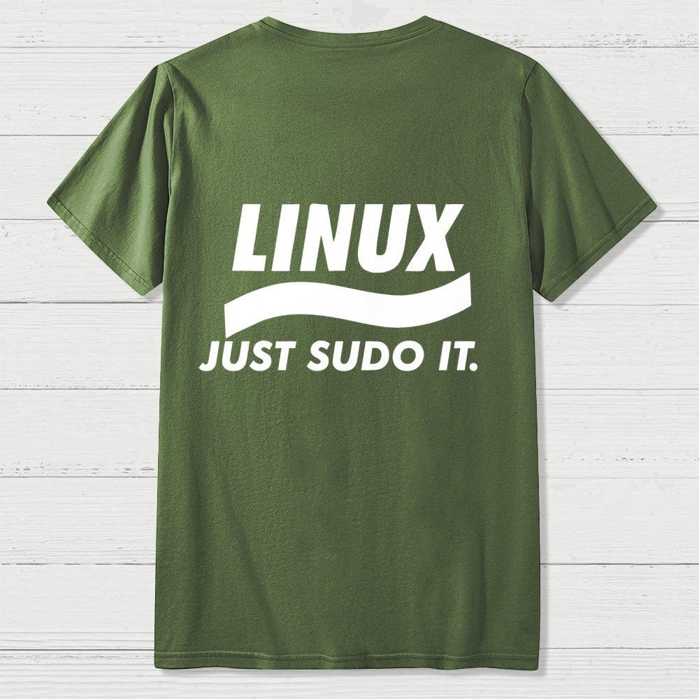Linux Just Sudo It Front And Back Printing Geek T-Shirt