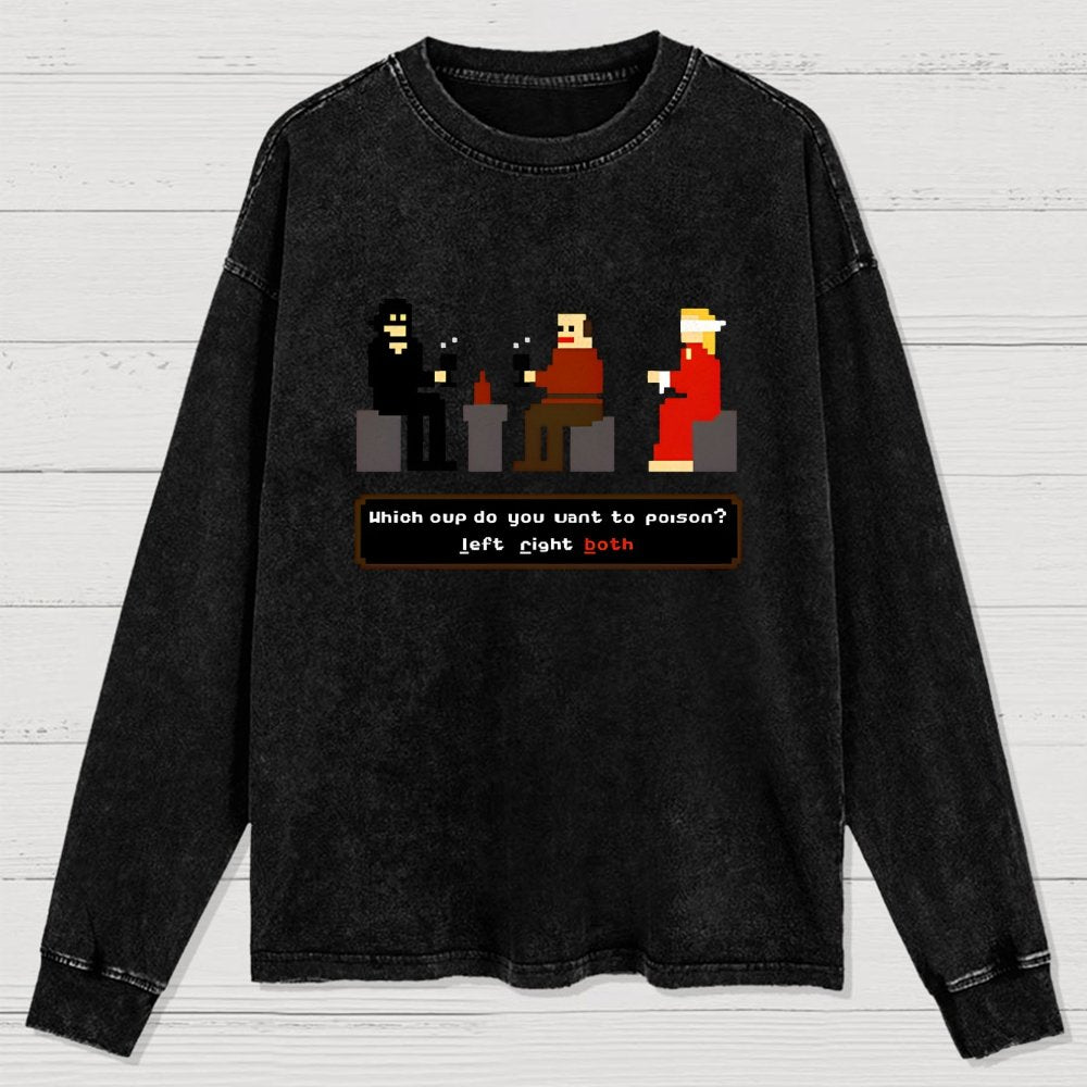 Which Cup Do You Want To Poison Washed Long Sleeve Tee