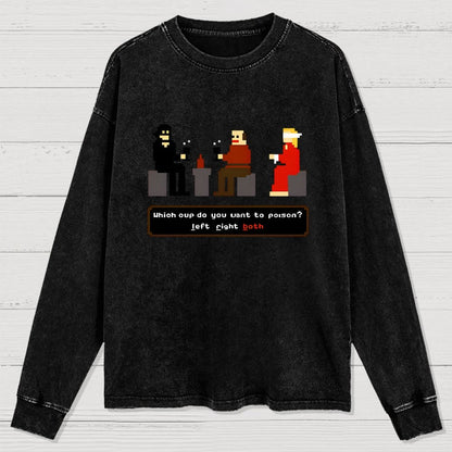 Which Cup Do You Want To Poison Washed Long Sleeve Tee