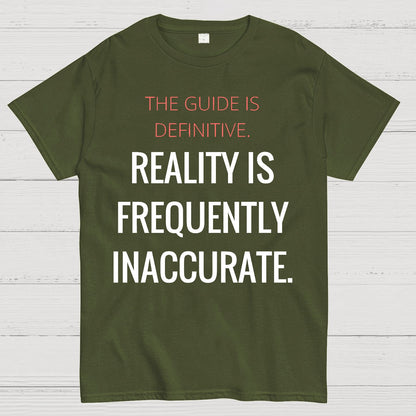 The Guide Is Definitive. Reality is frequently inaccurate. Geek T-Shirt