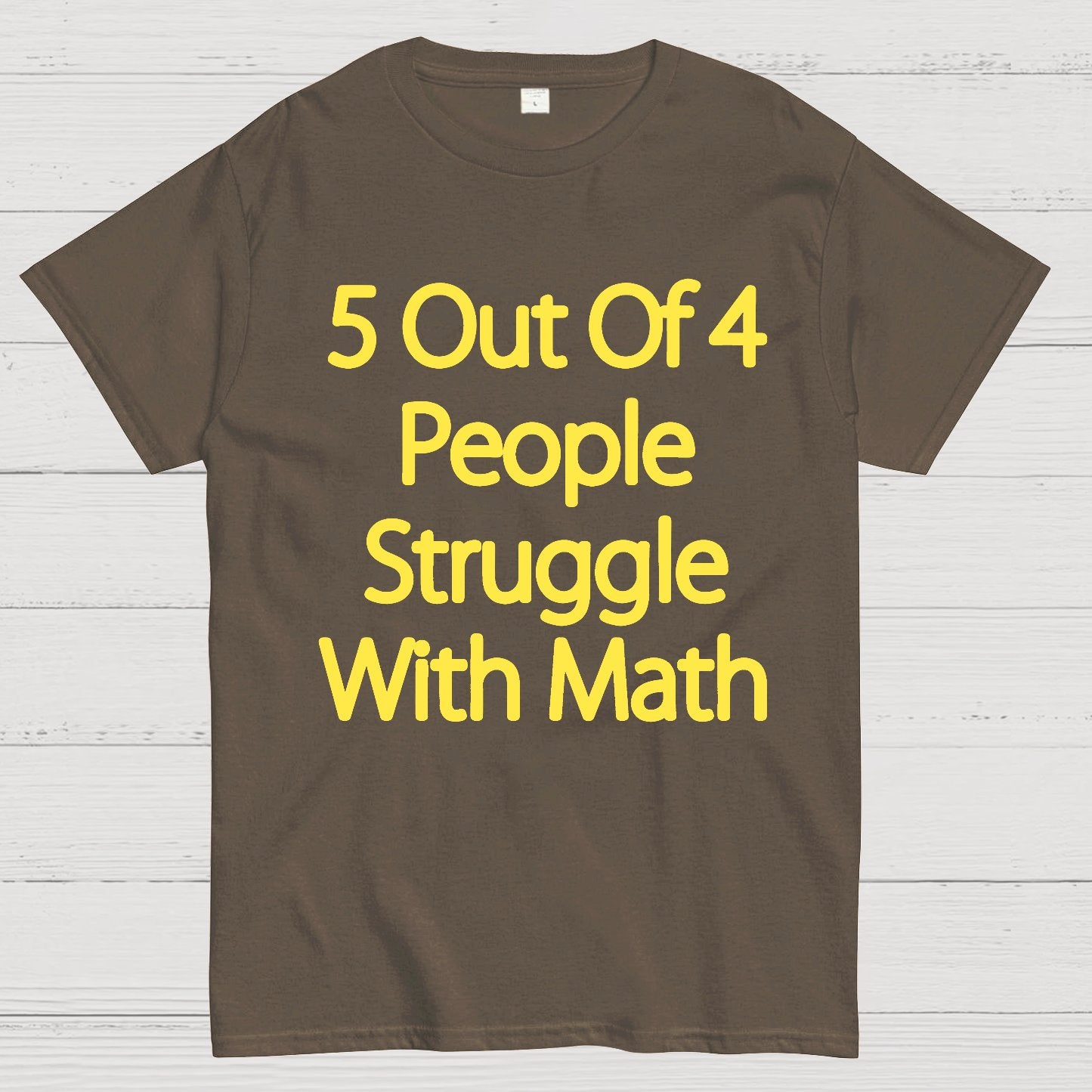 5 Out Of 4 People Struggle With Math Funny Geek T-Shirt