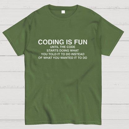 Coding Is Fun Until Code Does What You Told It To Geek T-Shirt