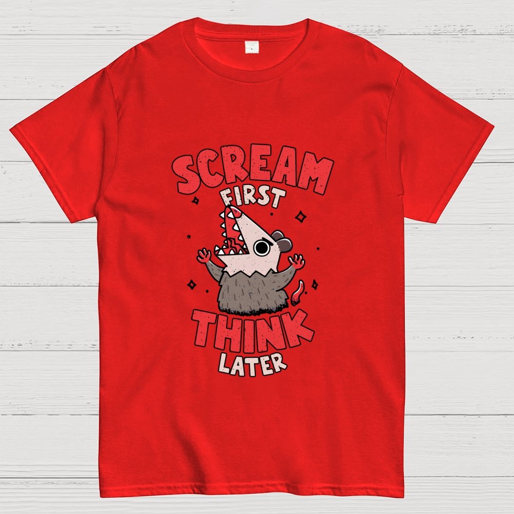 Scream First, Think Later Geek T-Shirt