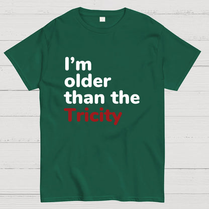 I'm Older Than The Tricity Geeky T-Shirt