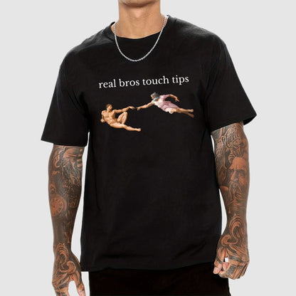 Real Bros Touch Tips Funny Humorous, And Satire Geek T-Shirt