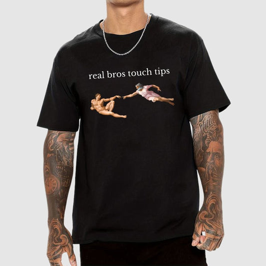 Real Bros Touch Tips Funny Humorous, And Satire Geek T-Shirt