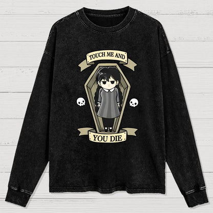 Touch me and you Die Washed Long Sleeve Tee