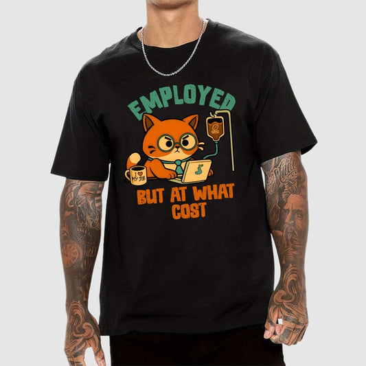 Employed But At What Cost Geek T-Shirt