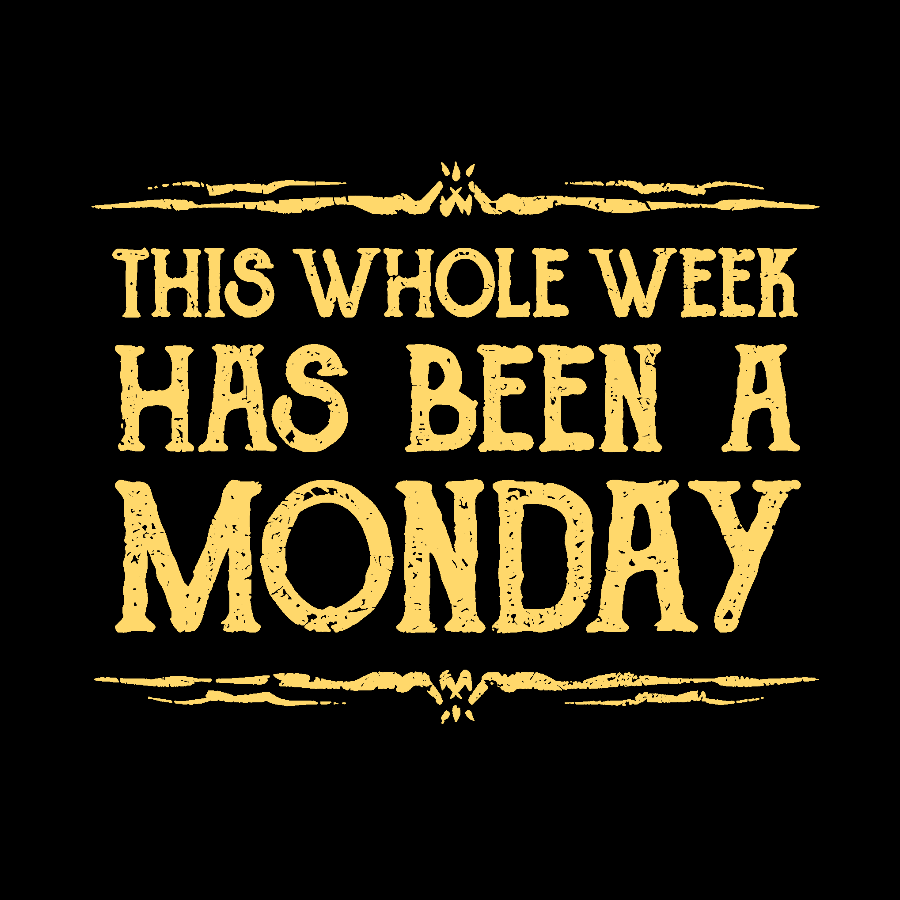 This Whole Week Has Been A Monday Geek T-Shirt