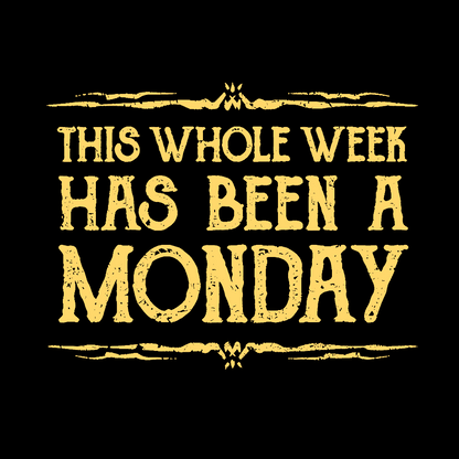 This Whole Week Has Been A Monday Geek T-Shirt