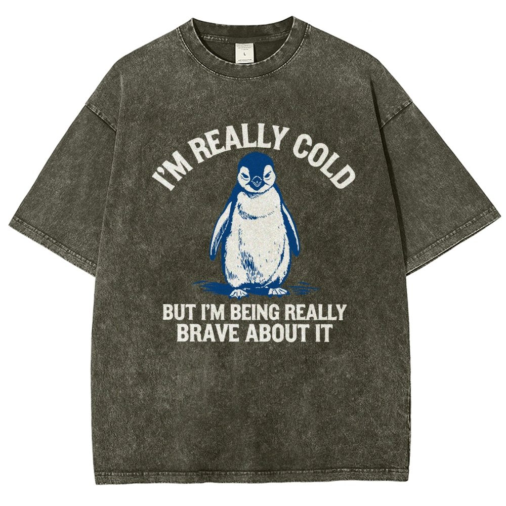 I'm Really Cold But I'm Being Really Brave About It Vintage Distressed T-shirt
