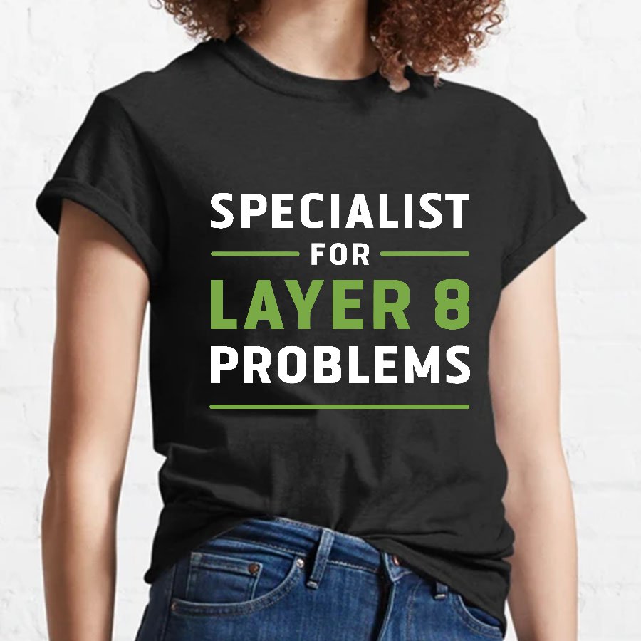 Specialist for Layer 8 Problems Geeky T-Shirt