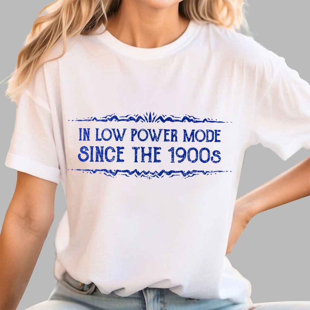 In Low Power Mode Since the 1900s Geek T-Shirt