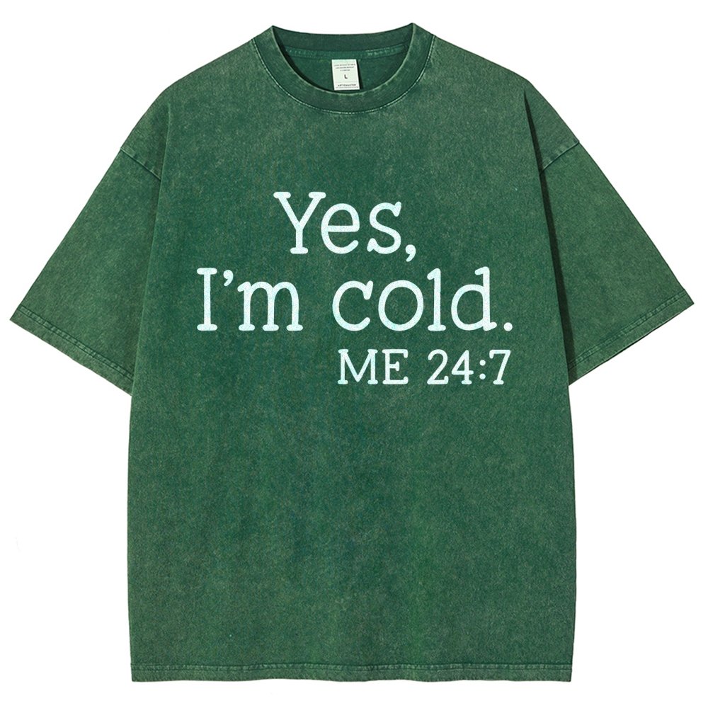 Yes I'm Cold. Me 24:7 Vintage Distressed T-shirt