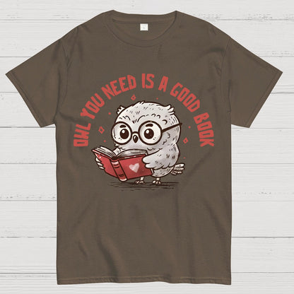 Owl You Need Is A Good Book Geek T-Shirt