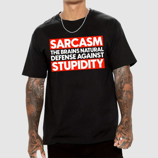 Sarcasm the brains natural defense against stupidity Geek T-Shirt