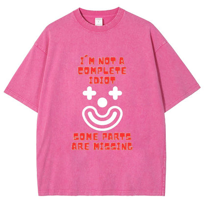 I'm Not A Complete Idiot, Some Parts Are Missing Vintage Distressed T-shirt