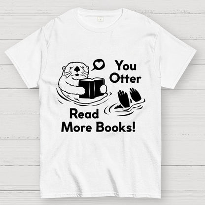 You Otter Read More Geek T-Shirt