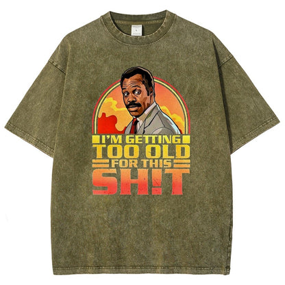 I'm Getting Too Old For This Sh*t Vintage Distressed T-shirt