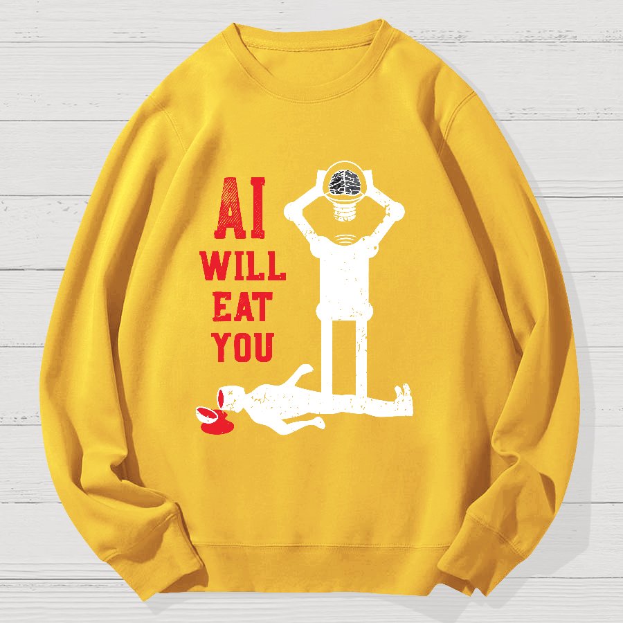 AI Will Eat You Geek Cotton Sweatshirt