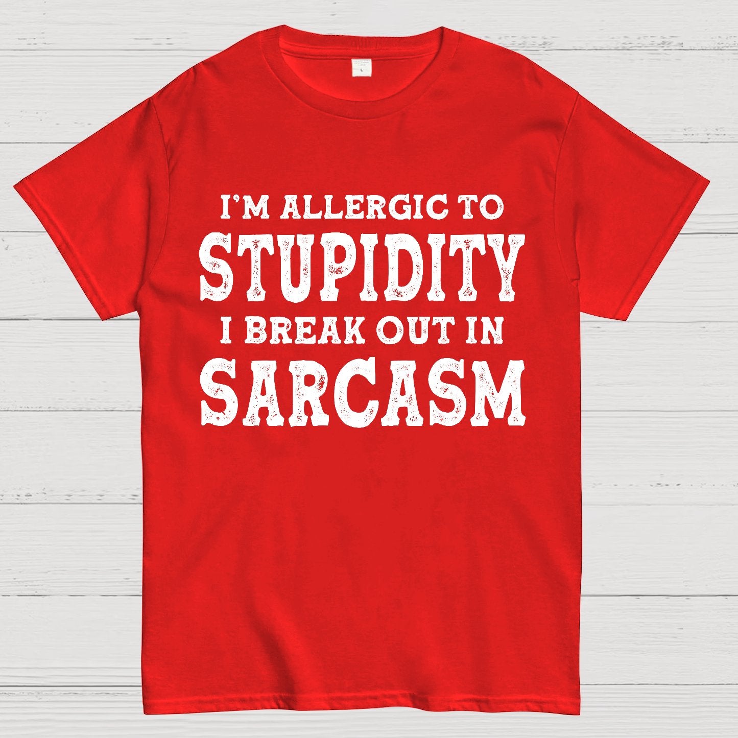 I'm Allergic To Stupidity I Break Out In Sarcasm Geek T-Shirt