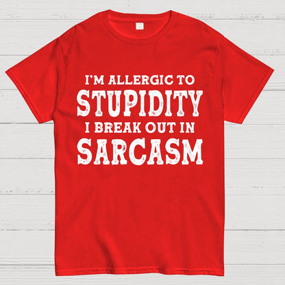 I'm Allergic To Stupidity I Break Out In Sarcasm Geek T-Shirt