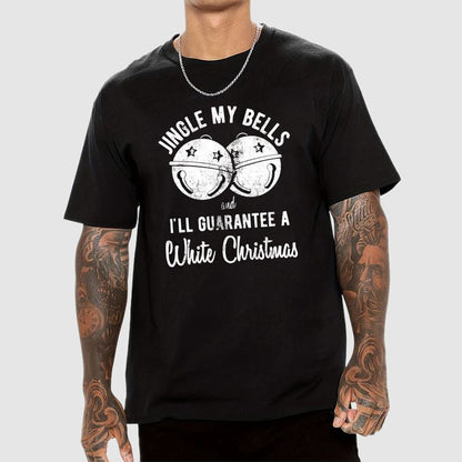Jingle My Bells And I'll Guarantee A White Christmas  Funny Geek T-Shirt