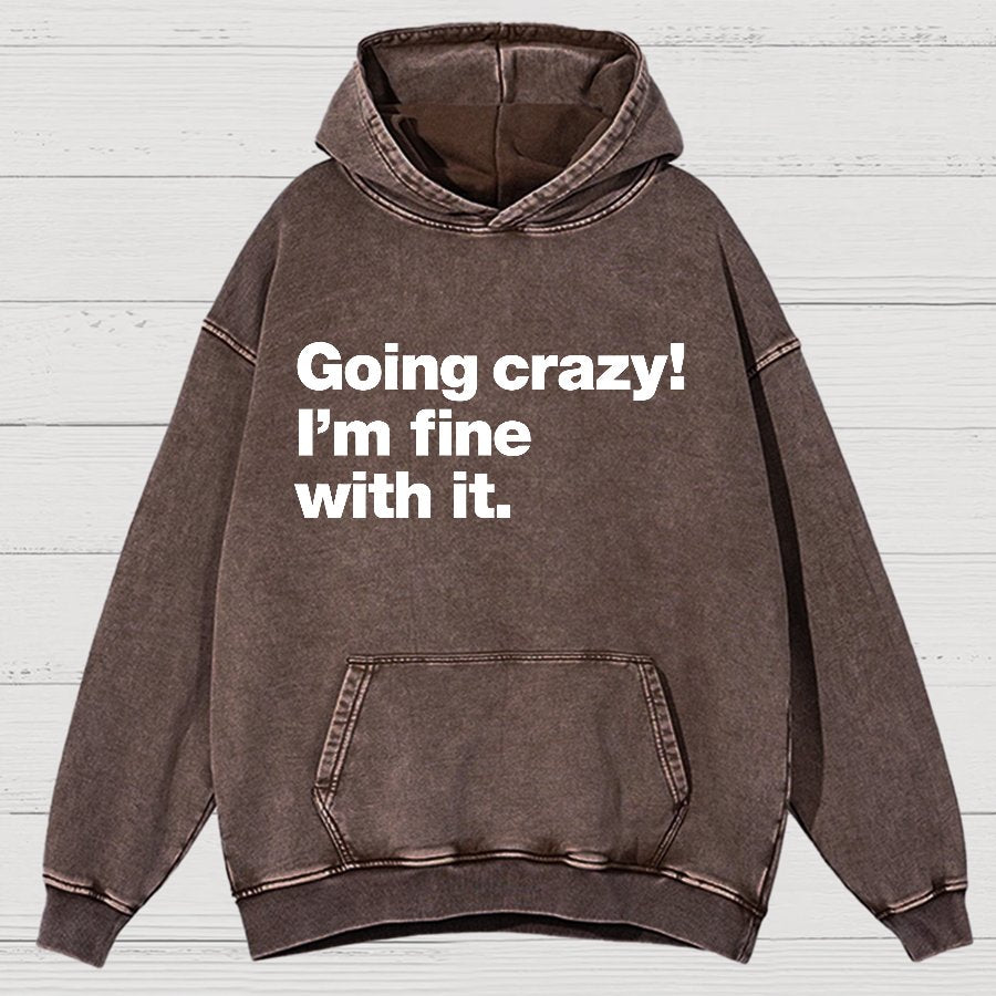 Going Crazy! I'm Fine With It Vintage Distressed Hoodie