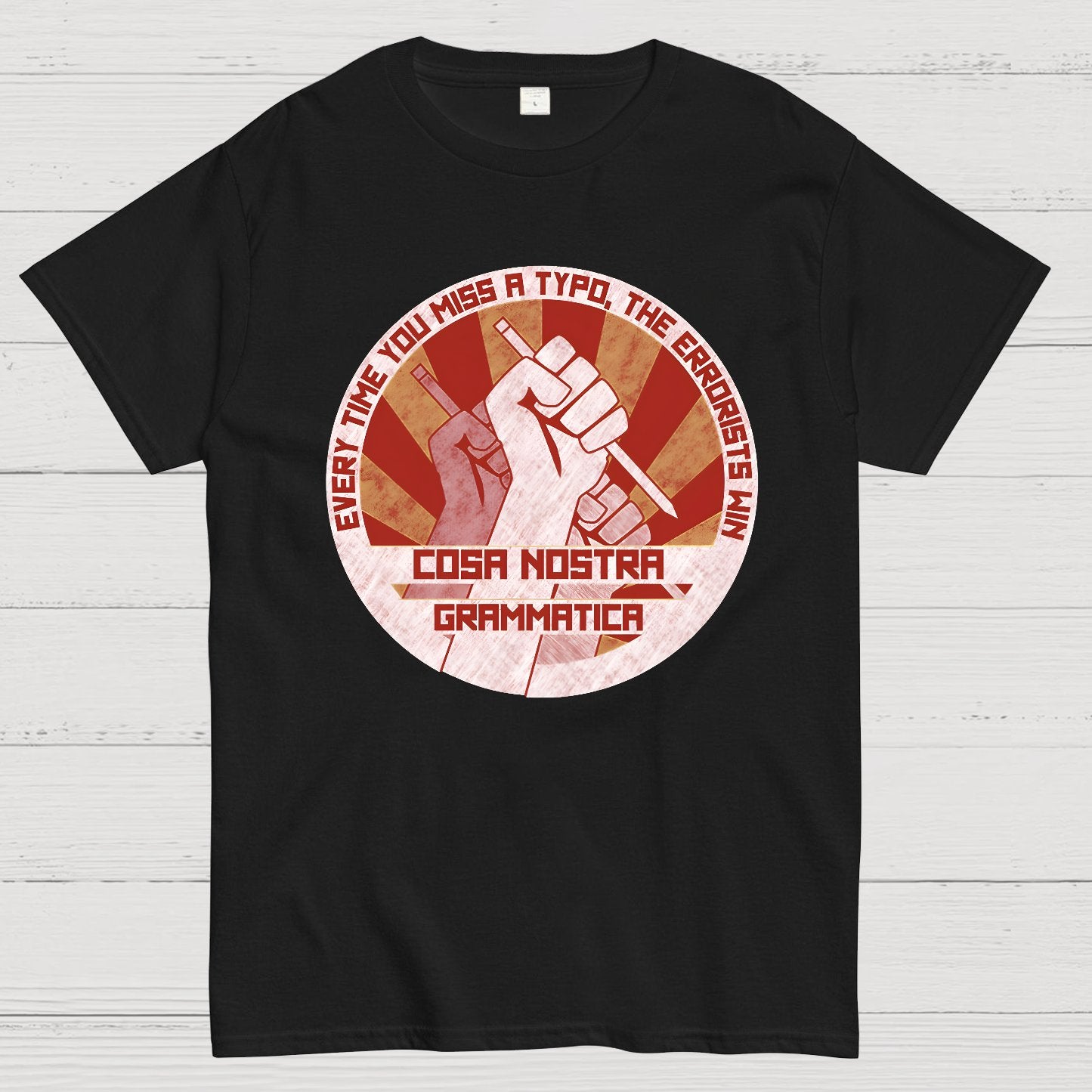 Cosa Nostra Grammatica Every Time You Miss A Typo，The Errorists Win Geek T-Shirt